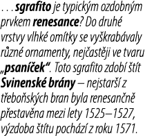 …sgrafito je typick m ozdobn m prvkem renesance? Do druh vrstvy vlhk  om tky se vy krab valy r zn  ornamenty, nej as...
