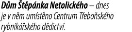 D m t p nka Netolick ho – dnes je v n m um st no Centrum T ebo sk ho rybn k  sk ho d dictv .