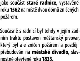 jako sou st star  radnice, vystav n  roku 1562 na m st  dvou dom  zni en ch po  rem. Sou asn  s radnic  byl tehdy v ...