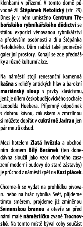 klenbami v p zem . V tomto dom  p vodn   il  t p nek Netolick  (str. 29). Dnes je v n m um st no Centrum T ebo sk ho...