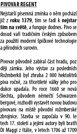 Pivovar Regent Nejstar  p semn  zm nka o n m poch z  ji  z roku 1379, t m se  ad  k nejstar  m na sv t , a funguje d...