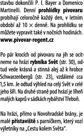 stavbu dokon ili P. I. Bayer a Domenico Martinelli. Denn prohl dky pivovaru prob haj  celoro n  ka d  den, v letn m ...