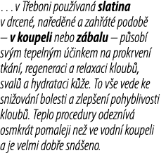 …v T eboni pou van  slatina v drcen , na ed n  a zah  t  podob  – v koupeli nebo z balu – p sob  sv m tepeln m   ink...