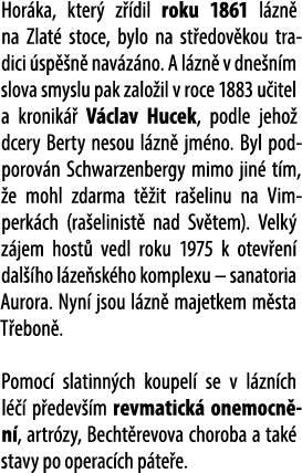 Hor ka, kter z  dil roku 1861 l zn  na Zlat  stoce, bylo na st edov kou tradici  sp  n  nav z no. A l zn  v dne n m ...