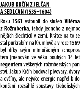 Jakub Kr n z Jel an a Sedl an (1535–1604) Roku 1561 vstoupil do slu eb Vil ma z Ro mberka, tehdy jednoho z nejmocn j...