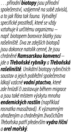 …p rodn  biotopy jsou p  rodn  spole enstv , vz jemn  na sob  z visl , a to jak fl ra tak fauna. Vytv  ej  specifick...