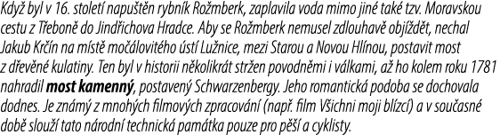 Kdy byl v 16. stolet  napu t n rybn k Ro mberk, zaplavila voda mimo jin  tak  tzv. Moravskou cestu z T ebon  do Jind...