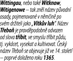Wittingau, nebo tak Witknow, Witigenowe – tak zn l n zev p vodn  osady, pojmenovan  v n m in  po sv m dr iteli jako ...
