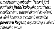 K modern m symbol m T ebon jist  pat   tak  j zdn  kolo jako prost edek k obl ben mu tr ven  aktivn  dovolen , a v n...