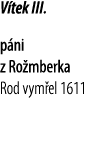 V tek III. p ni z Ro mberka Rod vym el 1611