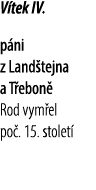 V tek IV. p ni z Land tejna a T ebon Rod vym el po . 15. stolet 