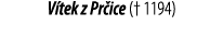 V tek z Pr ice († 1194)