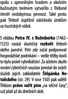 spolu s opevn n m hradem a okoln m ba inat m ter nem vytvo ilo z T ebon t m   nedobytnou pevnost. Tak  proto pak T e...