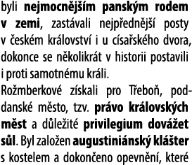 byli nejmocn j m pansk m rodem v zemi, zast vali nejp edn j   posty v  esk m kr lovstv  i u c sa sk ho dvora, dokonc...