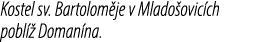 Kostel sv. Bartolom je v Mlado ovic ch pobl  Doman na.