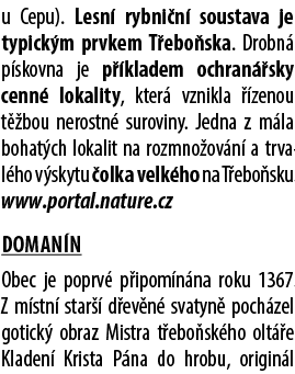 u Cepu). Lesn rybni n  soustava je typick m prvkem T ebo ska. Drobn  p skovna je p  kladem ochran  sky cenn  lokalit...
