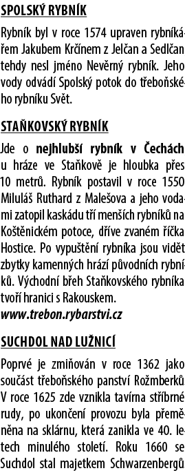 Spolsk rybn k Rybn k byl v roce 1574 upraven rybn k  em Jakubem Kr  nem z Jel an a Sedl an, tehdy nesl jm no Nev rn ...