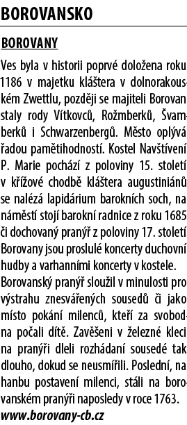 borovansko Borovany Ves byla v historii poprv dolo ena roku 1186 v majetku kl  tera v dolnorakousk m Zwettlu, pozd j...