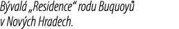 B val „Residence“ rodu Buquoy  v Nov ch Hradech.