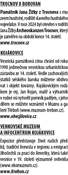 Trocnov u Borovan Pam tn k Jana i ky z Trocnova s muzeem husitstv , rodi t  slavn ho husitsk ho vojev dce. V roce 20...
