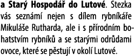 a Star Hospod   do Lutov . Stezka v s sezn m  nejen s d lem rybn k  e Mikul  e Rutharda, ale i s p  rodn m bohatstv ...