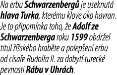 Na erbu Schwarzenberg je useknut  hlava Turka, kter mu klove oko havran. Je to p ipom nka toho,  e Adolf ze Schwarze...