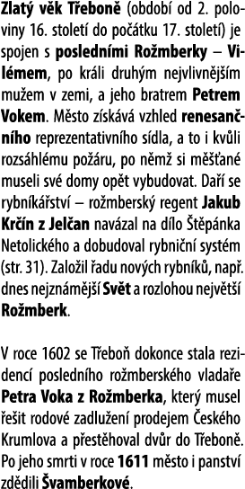 Zlat v k T ebon  (obdob  od 2. poloviny 16. stolet  do po  tku 17. stolet ) je spojen s posledn mi Ro mberky – Vil m...
