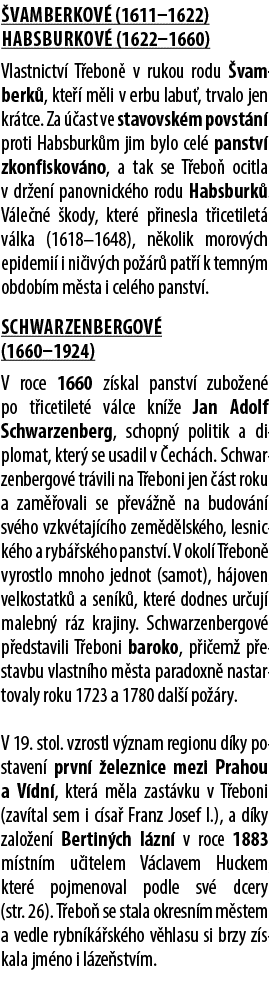  vamberkov (1611–1622) Habsburkov  (1622–1660) Vlastnictv  T ebon  v rukou rodu  vamberk , kte   m li v erbu labu , ...