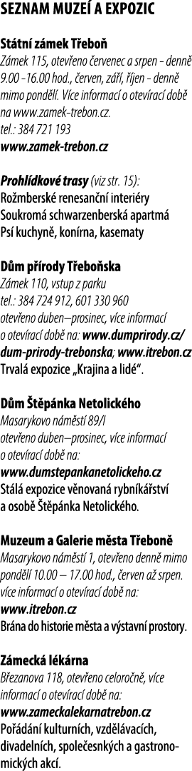 Seznam muze a expozic St tn  z mek T ebo  Z mek 115, otev eno  ervenec a srpen denn  9.00 16.00 hod.,  erven, z   , ...