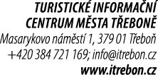 Turistick informa n  centrum m sta T ebon  Masarykovo n m st  1, 379 01 T ebo  +420 384 721 169; info@itrebon.cz www...