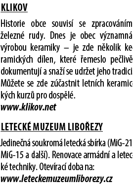 Klikov Historie obce souvis se zpracov n m  elezn  rudy. Dnes je obec v znamn  v robou keramiky – je zde n kolik ker...