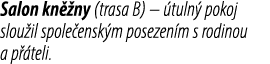 Salon kn ny (trasa B) –  tuln  pokoj slou il spole ensk m posezen m s rodinou a p  teli.
