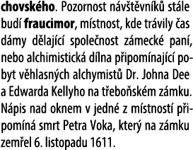 chovsk ho. Pozornost n v t vn k st le bud  fraucimor, m stnost, kde tr vily  as d my d laj c  spole nost z meck  pan...