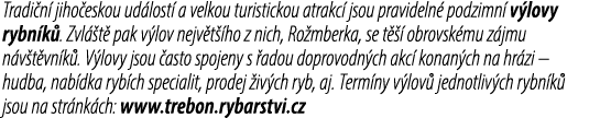 Tradi n jiho eskou ud lost  a velkou turistickou atrakc  jsou pravideln  podzimn  v lovy rybn k . Zvl  t  pak v lov ...