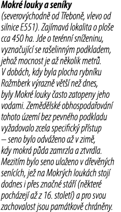 Mokr louky a sen ky (severov chodn  od T ebon , vlevo od silnice E551). Zaj mav  lokalita o plo e cca 450 ha. Jde o ...