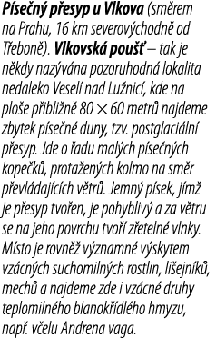 P se n p esyp u Vlkova (sm rem na Prahu, 16 km severov chodn  od T ebon ). Vlkovsk  pou   – tak je n kdy naz v na po...