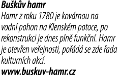 Bu k v hamr Hamr z roku 1780 je kov rnou na vodn pohon na Klensk m potoce, po rekonstrukci je dnes pln  funk n . Ham...