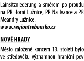 Lainsitzniederung a sm rem po proudu na PR Horn Lu nice, PR Na Ivance a PR Meandry Lu nice. www.regiontrebonsko.cz N...