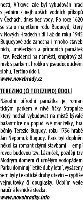 nost , V tkovci zde byl vybudov n hrad s jedn m z nejhlub ch vodn ch p  kop  v  ech ch, dnes bez vody. Po roce 1620 ...