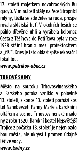 17. stolet majetkem novohradsk ch Buquoy . V minulosti st ly na  ece Stropnici ml ny, t  ila se zde  elezn  ruda, pr...