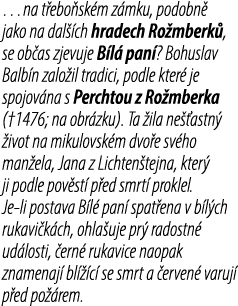 …na t ebo sk m z mku, podobn jako na dal  ch hradech Ro mberk , se ob as zjevuje B l  pan ? Bohuslav Balb n zalo il ...