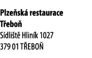 Plze sk restaurace T ebo  S dli t  Hlin k 1027 379 01 T ebo 