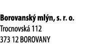 Borovansk ml n, s. r. o. Trocnovsk  112 373 12 BOROVANY