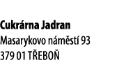 Cukr rna Jadran Masarykovo n m st 93 379 01 T ebo 