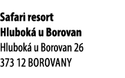 Safari resort Hlubok u Borovan Hlubok  u Borovan 26 373 12 Borovany