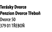 Ter sky Dvorce Penzion Dvorce T ebo Dvorce 50 379 01 T ebo 