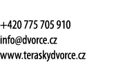 +420 775 705 910 info@dvorce.cz www.teraskydvorce.cz