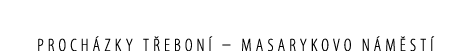 Proch zky T ebon – Masarykovo n m st 