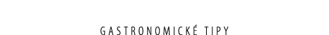 gastronomick tipy