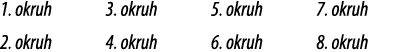 1. okruh 2. okruh 3. okruh 4. okruh 5. okruh 6. okruh 7. okruh 8. okruh